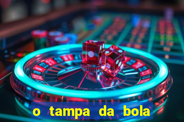 o tampa da bola ao vivo hoje